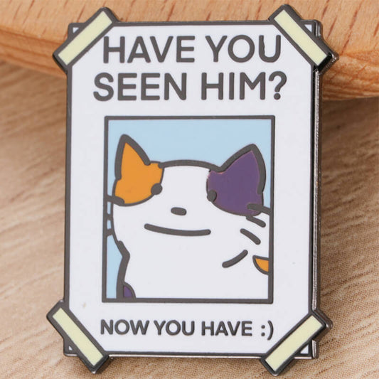 "Have you seen him?" Pin