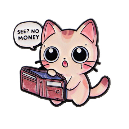 "No Money" Cat Pin